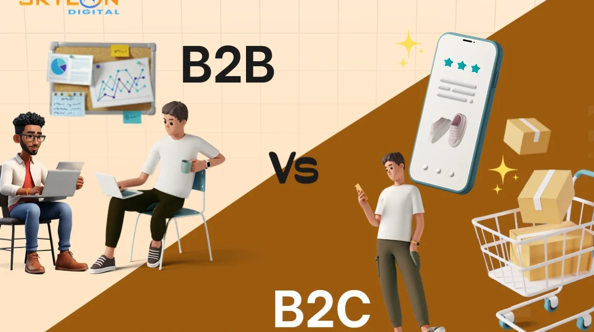 B2B vs B2C Digital Marketing Strategies What’s Different
