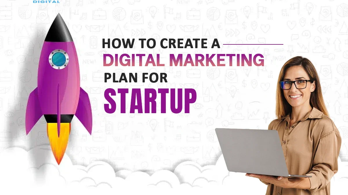How to Create a Digital Marketing Plan for Startups