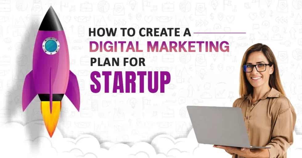 How to Create a Digital Marketing Plan for Startups How to Create a Digital Marketing Plan for Startups